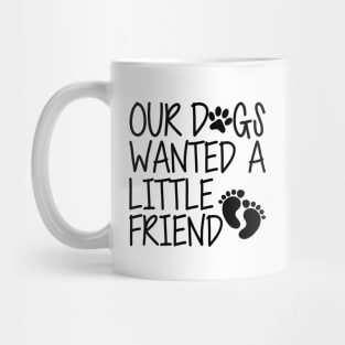 Pregnancy - Our dog wanted a little friend Mug